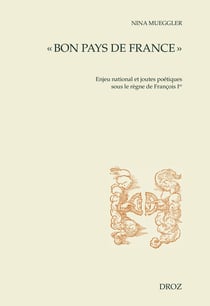 « Bon pays de France » - Enjeu national et joutes poétiques sous le règne de François Ier