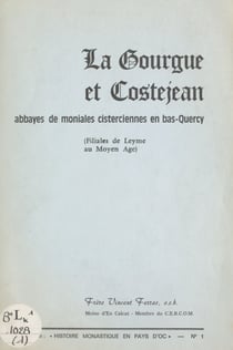 La Gourgue et Costejean - Abbayes de moniales cisterciennes en Bas-Quercy (filiales de Leyme au Moyen Âge)