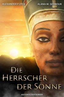 Die Herrscher der Sonne - Echnaton und Nofretete