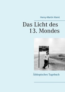 Das Licht des 13. Mondes - Äthiopisches Tagebuch