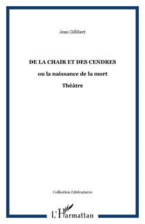 De la Chair et des Cendres - ou la naissance de la mort - Théâtre