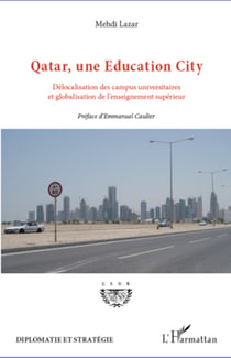 Qatar, une Education City - Délocalisation des campus universitaires et globalisation de l'enseignement supérieur