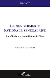 La gendarmerie nationale sénégalaise - Son rôle dans la consolidation de l'Etat