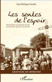 Les sentes de l'espoir - Une famille auvergnate durant la Seconde Guerre mondiale
