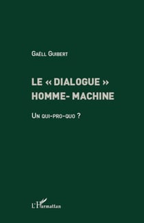 Le dialogue homme-machine - Un qui-pro-quo ?