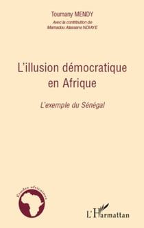 L'illusion démocratique en Afrique - L'exemple du Sénégal