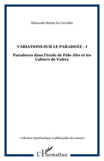 Variations sur le paradoxe - I - Paradoxes dans l'école de Palo Alto et les Cahiers de Valéry