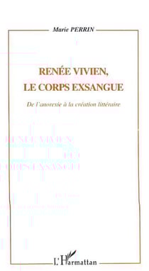 Renée Vivien, le corps exsangue - De l'anorexie à la création littéraire