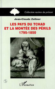 Les pays du Tchad et la montée des périls - 1795-1850