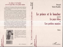 LE PRINCE ET LE BOUCHER - suivi de Le pays bleu et Les petites manies