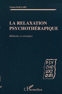 LA RELAXATION PSYCHOTHÉRAPIQUE - Méthodes et stratégies