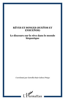 Rêves et songes (sueños et ensueños) - Le discours sur le rêve dans le monde hispanique