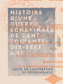 Histoire d'une guerre échevinale de cent soixante-dix-sept ans - Les baillis et les échevins à Saint-Omer, de 1500 à 1677