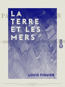 La Terre et les Mers - Description physique du globe