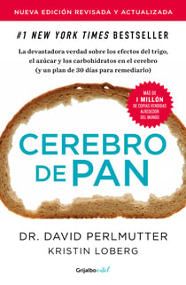 Cerebro de pan (edición revisada y actualizada) - La devastadora verdad sobre los efectos del trigo, el azúcar y los carbohidratos