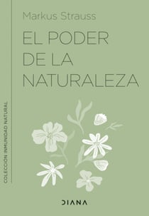 El poder de la naturaleza - Refuerza tu inmunidad con la ayuda de las plantas silvestres