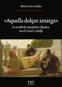 «Aquella dolçor amarga» - La tradició amatòria clàssica en el 'Curial e Güelfa'