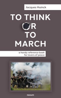 To Think or to March - a handy reference book for lovers of peace