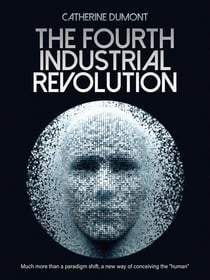 The Fourth Industrial Revolution - Much more than a paradigm shift, a new way of conceiving the "human"