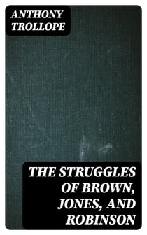The Struggles of Brown, Jones, and Robinson - By One of the Firm