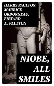 Niobe, All Smiles - A Farcical Comedy in Three Acts