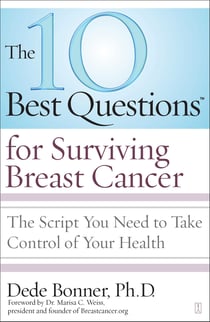 The 10 Best Questions for Surviving Breast Cancer - The Script You Need to Take Control of Your Health