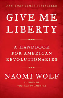 Give Me Liberty - A Handbook for American Revolutionaries