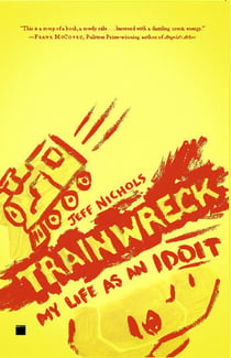 Trainwreck - My Life as an Idoit