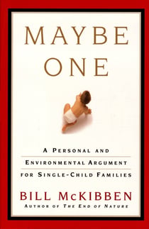 Maybe One - A Personal and Evironmental Argument for Single Child Families