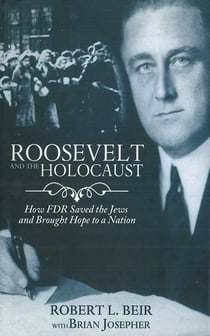 Roosevelt and the Holocaust - How FDR Saved the Jews and Brought Hope to a Nation
