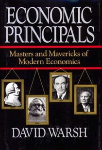 Economic Principles - The Masters and Mavericks of Modern Economics