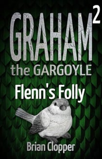 Flenn's Folly - Graham the Gargoyle, #2