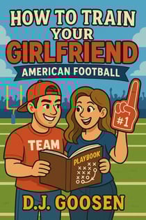 How To Train Your Girlfriend : American Football