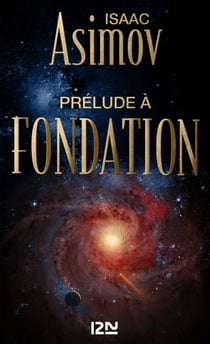 Prélude à Fondation - tome 1 - Le cycle de Fondation - tome 1
