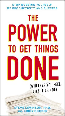 The Power to Get Things Done - (Whether You Feel Like It or Not)