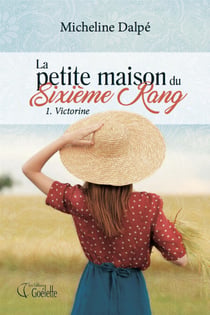 La petite maison du sixième rang - Tome 1 - Victorine