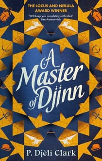 A Master of Djinn - THE NEBULA AND LOCUS AWARD-WINNER