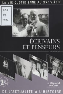 Écrivains et Penseurs - La Vie quotidienne au XXe siècle
