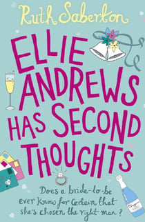 Ellie Andrews Has Second Thoughts - A bride to be . . . an unexpected encounter – a romantic comedy to fall in love with