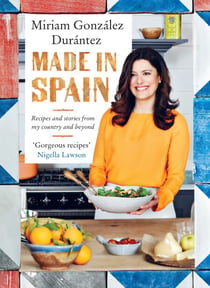 Made In Spain - Recipes and stories from my country and beyond