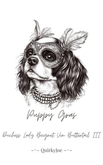 Puppy Gras: Duchess Lady Beignet Von Buttertail the Third - Puppy Gras, #1