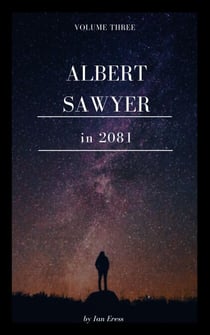Albert Sawyer in 2081 - Albert Sawyer, #3