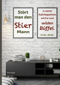 Stört man den Stier Mann in seiner Aufstiegsphase, wird er zum wilden Büffel - Sternzeichen Analyse mit Lesespaß