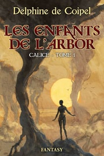 Les Enfants de l'Arbor - Calice – Tome 1