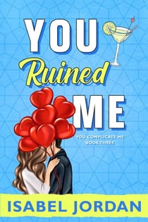 You Ruined Me - You Complicate Me series, #3