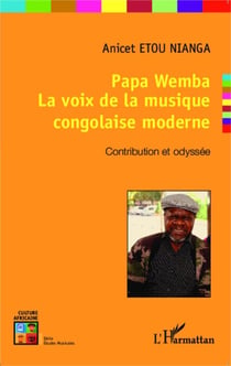 Papa Wemba - La voix de la musique congolaise moderne - Contribution et odyssée
