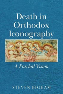 Death in Orthodox Iconography: A Paschal Vision