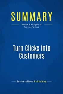 Summary: Turn Clicks into Customers - Review and Analysis of Forrester's Book