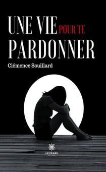 Une vie pour te pardonner