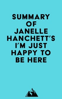 Summary of Janelle Hanchett's I'm Just Happy to Be Here